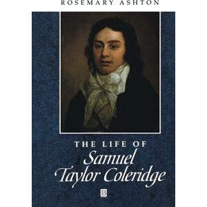 Ashton The Life of Samuel Taylor Coleridge: A Critical Biography (Wiley Blackwell Critical Biographies) Ashton The Life of Samuel Taylor Coleridge: A Critical Biography (Wiley Blackwell Critical Biographies)