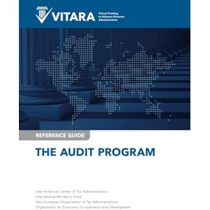 International Monetary Fund VITARA Reference Guide: The Audit Program (VITARA Reference Guides) International Monetary Fund VITARA Reference Guide: The Audit Program (VITARA Reference Guides)