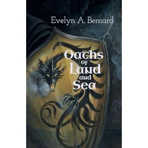 Bernard, Evelyn A Oaths of Land and Sea: 1 Bernard, Evelyn A Oaths of Land and Sea: 1
