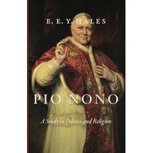 Hales, E. E. Y. Pio Nono: A Study in Politics and Religion Hales, E. E. Y. Pio Nono: A Study in Politics and Religion