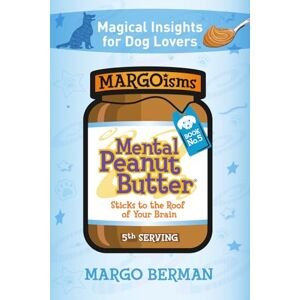 Berman, Margo Mental Peanut Butter for Dog Lovers Book 5: Sticks to the Roof of Your Brain: 6 Berman, Margo Mental Peanut Butter for Dog Lovers Book 5: Sticks to the Roof of Your Brain: 6