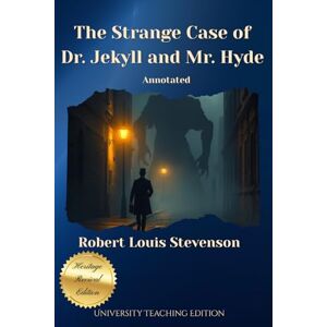 Stevenson, Robert Louis The Strange Case of Dr. Jekyll and Mr. Hyde Annotated: Heritage Revival Edition Stevenson, Robert Louis The Strange Case of Dr. Jekyll and Mr. Hyde Annotated: Heritage Revival Edition