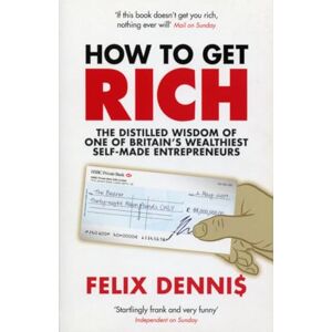 Dennis, Felix How to Get Rich Dennis, Felix How to Get Rich