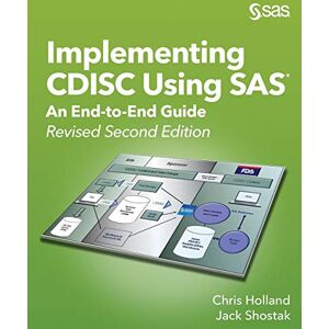 Holland, Chris Implementing CDISC Using SAS®: An End-to-End Guide, Revised Second Edition Holland, Chris Implementing CDISC Using SAS®: An End-to-End Guide, Revised Second Edition