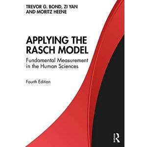 Bond, Trevor Applying the Rasch Model: Fundamental Measurement in the Human Sciences Bond, Trevor Applying the Rasch Model: Fundamental Measurement in the Human Sciences