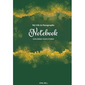 Bell, April My Life in Paragraphs Notebook: Exploring Your Stories (My Life in Paragraphs: Find and Tell Your Stories) Bell, April My Life in Paragraphs Notebook: Exploring Your Stories (My Life in Paragraphs: Find and Tell Your Stories)