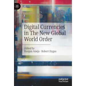 Digital Currencies in The New Global World Order Digital Currencies in The New Global World Order