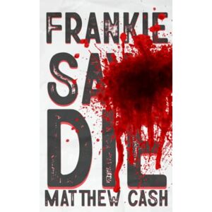 Cash, Matthew Frankie Says DIE Cash, Matthew Frankie Says DIE