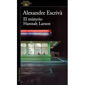 Escrivà, Alexandre El Misterio Hannah Larson / The Mystery of Hannah Larson (Alfaguara Negra) Escrivà, Alexandre El Misterio Hannah Larson / The Mystery of Hannah Larson (Alfaguara Negra)