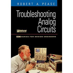 Pease, Robert A. Troubleshooting Analog Circuits (EDN Series for Design Engineers) Pease, Robert A. Troubleshooting Analog Circuits (EDN Series for Design Engineers)