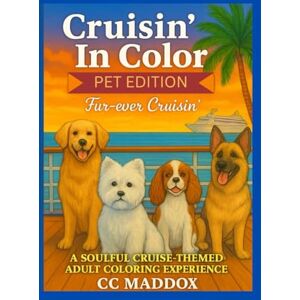 Cc Cruisin' In Color: Pet Edition: Fur-ever Cruisin'- A Soulful Cruise-Themed Adult Coloring Experience Cc Cruisin' In Color: Pet Edition: Fur-ever Cruisin'- A Soulful Cruise-Themed Adult Coloring Experience