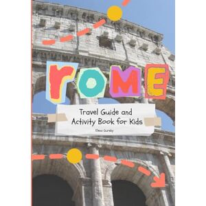 Gursky, Elena Rome Travel Guide and Activity Book for Kids: Discover Rome with over 20 fun-filled activities (scavenger hunts, coloring, games, and more!) (Let's Go to Italy, Kids!) Gursky, Elena Rome Travel Guide and Activity Book for Kids: Discover Rome with over 20 fun-filled activities (scavenger hunts, coloring, games, and more!) (Let's Go to Italy, Kids!)