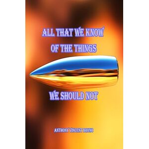 Vincent All That We Know of the Things We Should Not Vincent All That We Know of the Things We Should Not