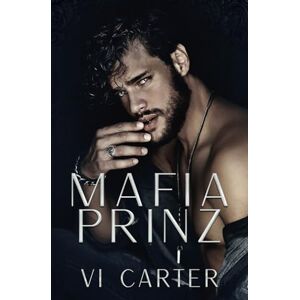 Carter, Vi Mafia Prinz: Irische Mafia Dark Romance: 1 (Irlands junge Wilde) Carter, Vi Mafia Prinz: Irische Mafia Dark Romance: 1 (Irlands junge Wilde)