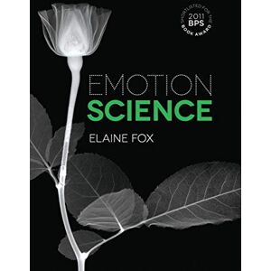 Fox, Elaine Emotion Science: Cognitive and Neuroscientific Approaches to Understanding Human Emotions Fox, Elaine Emotion Science: Cognitive and Neuroscientific Approaches to Understanding Human Emotions
