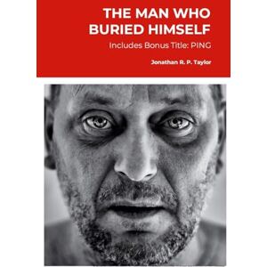 Taylor The Man Who Buried Himself: Includes PING: Pre-installed Navigational Guidance Taylor The Man Who Buried Himself: Includes PING: Pre-installed Navigational Guidance