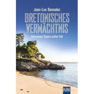 Bannalec, Jean-Luc Bretonisches Vermächtnis: Kommissar Dupins achter Fall Bannalec, Jean-Luc Bretonisches Vermächtnis: Kommissar Dupins achter Fall