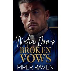 Raven, Piper Mafia Don's Broken Vows: An Age Gap Arranged Marriage Mafia Romance (The Mafia Don Series) Raven, Piper Mafia Don's Broken Vows: An Age Gap Arranged Marriage Mafia Romance (The Mafia Don Series)