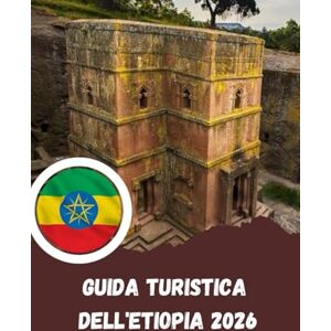 Garcia, Miss Layla Guida turistica dell'Etiopia 2026: la culla dell'umanità Garcia, Miss Layla Guida turistica dell'Etiopia 2026: la culla dell'umanità