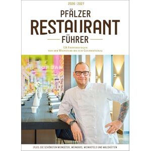 Pfälzer Restaurantführer 2026/2027: 128 Empfehlungen von der Weinstube bis zum Gourmetlokal; Plus: Die schönsten Weingüter, Weinbars und Waldhütten Pfälzer Restaurantführer 2026/2027: 128 Empfehlungen von der Weinstube bis zum Gourmetlokal; Plus: Die schönsten Weingüter, Weinbars und Waldhütten