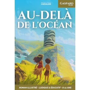 Vincent Gaspard, 10 ans, au-delà de l’océan: Une aventure fantastique à la découverte des Marquises, en Polynésie, de ses trésors et légendes. Illustrée, éducative et ludique. Pour les 6-11 ans Vincent Gaspard, 10 ans, au-delà de l’océan: Une aventure fantastique à la découverte des Marquises, en Polynésie, de ses trésors et légendes. Illustrée, éducative et ludique. Pour les 6-11 ans
