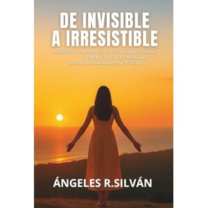 Rodriguez DE INVISIBLE A IRRESISTIBLE: Despierta Tu Mente, Libera Tu Verdadero Poder Y Desata Tu Fuerza Imparable En Todos Los Ámbitos De Tu Vida Rodriguez DE INVISIBLE A IRRESISTIBLE: Despierta Tu Mente, Libera Tu Verdadero Poder Y Desata Tu Fuerza Imparable En Todos Los Ámbitos De Tu Vida
