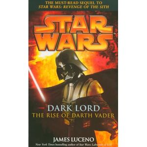 Luceno, James Star Wars: Dark Lord The Rise of Darth Vader Luceno, James Star Wars: Dark Lord The Rise of Darth Vader