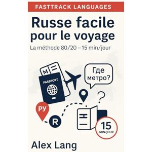Lang, Alex Russe facile pour le voyage: La méthode 80/20 en sessions de 15 minutes : mots, phrases et réflexes utiles, sans prise de tête. Lang, Alex Russe facile pour le voyage: La méthode 80/20 en sessions de 15 minutes : mots, phrases et réflexes utiles, sans prise de tête.