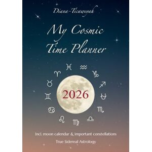 Dam-Hansen, Diana My Cosmic Time Planner 2026: Pocket calendar incl. moon calendar & important constellations, True Sidereal Astrology Dam-Hansen, Diana My Cosmic Time Planner 2026: Pocket calendar incl. moon calendar & important constellations, True Sidereal Astrology