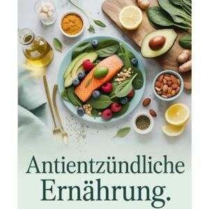 Lindner, Marius Antientzündliche Ernährung: Die besten Rezepte & Tipps gegen stille Entzündungen – Natürlich gesund mit der richtigen Ernährung Lindner, Marius Antientzündliche Ernährung: Die besten Rezepte & Tipps gegen stille Entzündungen – Natürlich gesund mit der richtigen Ernährung