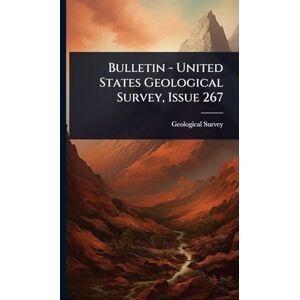 US Geological Survey Library Bulletin United States Geological Survey, Issue 267 US Geological Survey Library Bulletin United States Geological Survey, Issue 267