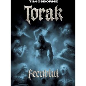 Osborne, Tim Torak Feenblut: Die dunkle Mitte der Torak-Trilogie Magie, Intrigen und ein Pakt mit dem Tod Osborne, Tim Torak Feenblut: Die dunkle Mitte der Torak-Trilogie Magie, Intrigen und ein Pakt mit dem Tod