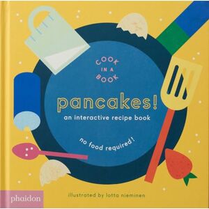 Pancakes!: An Interactive Recipe Book (Cook In A Book) Pancakes!: An Interactive Recipe Book (Cook In A Book)