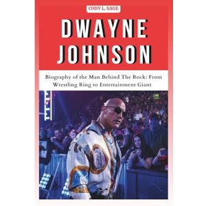 L. SAGE, CODY DWAYNE JOHNSON: Biography of the Man Behind The Rock: From Wrestling Ring to Entertainment Giant (WWE HALL OF CHAMPIONS: BIOGRAPHIES OF WRESTLING'S GREATEST and LEGENDS) L. SAGE, CODY DWAYNE JOHNSON: Biography of the Man Behind The Rock: From Wrestling Ring to Entertainment Giant (WWE HALL OF CHAMPIONS: BIOGRAPHIES OF WRESTLING'S GREATEST and LEGENDS)