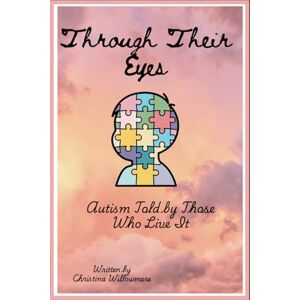 Willowmere, Christina Through Their Eyes: Autism told by those who live it Willowmere, Christina Through Their Eyes: Autism told by those who live it