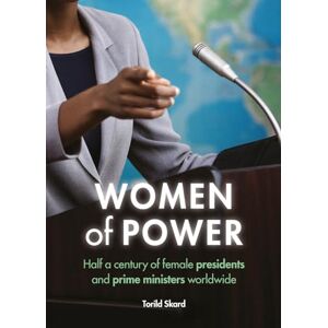 Skard, Torild Women of power: Half a Century of Female Presidents and Prime Ministers Worldwide Skard, Torild Women of power: Half a Century of Female Presidents and Prime Ministers Worldwide