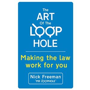 Freeman, Nick The Art of the Loophole: David Beckham's lawyer teaches you how to make the law work for you Freeman, Nick The Art of the Loophole: David Beckham's lawyer teaches you how to make the law work for you