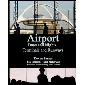 James, Mr Kevan Airport Days and Nights Terminals and Runways James, Mr Kevan Airport Days and Nights Terminals and Runways
