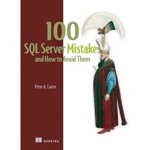Carter, Peter 100 SQL Server Mistakes and How to Avoid Them Carter, Peter 100 SQL Server Mistakes and How to Avoid Them