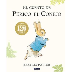 Potter, Beatrix El Cuento de Perico El Conejo (Ed. 120 Aniversario) / The Tale of Peter Rabbit (120th Anniversary Edition) (Cuento De Perico El Conejo / Tale of Peter Rabbit) Potter, Beatrix El Cuento de Perico El Conejo (Ed. 120 Aniversario) / The Tale of Peter Rabbit (120th Anniversary Edition) (Cuento De Perico El Conejo / Tale of Peter Rabbit)