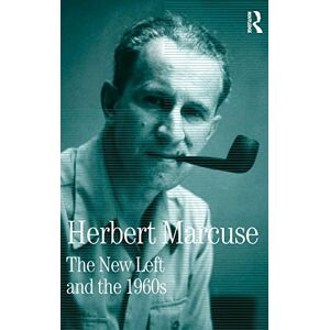 Marcuse, Herbert The New Left and the 1960s: Collected Papers of Herbert Marcuse, Volume 3 (Herbert Marcuse: Collected Papers) Marcuse, Herbert The New Left and the 1960s: Collected Papers of Herbert Marcuse, Volume 3 (Herbert Marcuse: Collected Papers)