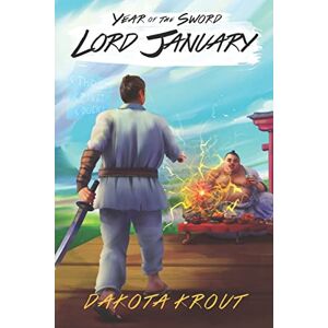 Krout, Dakota Lord January: A LitRPG Cultivation Saga: 1 (Year of the Sword) Krout, Dakota Lord January: A LitRPG Cultivation Saga: 1 (Year of the Sword)
