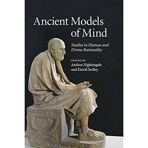 Nightingale, Andrea Ancient Models of Mind: Studies in Human and Divine Rationality Nightingale, Andrea Ancient Models of Mind: Studies in Human and Divine Rationality