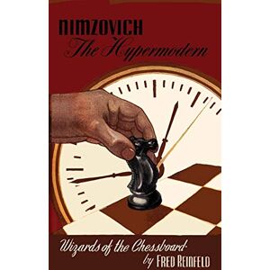 Reinfeld, Fred Nimzovich the Hypermodern Reinfeld, Fred Nimzovich the Hypermodern