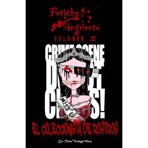 Madrigal Flores, Dr. Carlos Fetiche Sangriento: El Coleccionista de Rostros (Legado de Sangre) Madrigal Flores, Dr. Carlos Fetiche Sangriento: El Coleccionista de Rostros (Legado de Sangre)