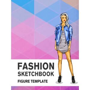Derrick, Lance Fashion Sketchbook Figure Template: Fashion Design Sketch Book with Large Female Figure Templates for Easily Sketching Styles, Drawing Outfits, and Building Your Portfolio Derrick, Lance Fashion Sketchbook Figure Template: Fashion Design Sketch Book with Large Female Figure Templates for Easily Sketching Styles, Drawing Outfits, and Building Your Portfolio