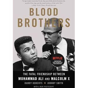 Smith, Johnny Blood Brothers: The Fatal Friendship Between Muhammad Ali and Malcolm X Smith, Johnny Blood Brothers: The Fatal Friendship Between Muhammad Ali and Malcolm X