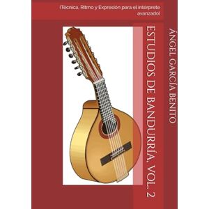 BENITO, ANGEL GARCIA ESTUDIOS DE BANDURRÍA, VOL. 2: (Técnica, Ritmo y Expresión para el intérprete avanzado) (ESTUDIOS DE BANDURRIA, Estudios didácticos.) BENITO, ANGEL GARCIA ESTUDIOS DE BANDURRÍA, VOL. 2: (Técnica, Ritmo y Expresión para el intérprete avanzado) (ESTUDIOS DE BANDURRIA, Estudios didácticos.)