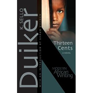 Duiker, K. Sello Thirteen Cents: A Novel (Modern African Writing) Duiker, K. Sello Thirteen Cents: A Novel (Modern African Writing)