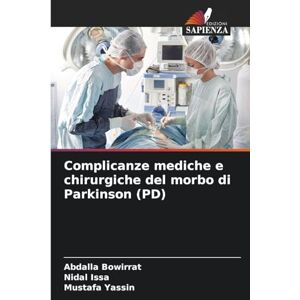 Bowirrat, Abdalla Complicanze mediche e chirurgiche del morbo di Parkinson (PD) Bowirrat, Abdalla Complicanze mediche e chirurgiche del morbo di Parkinson (PD)